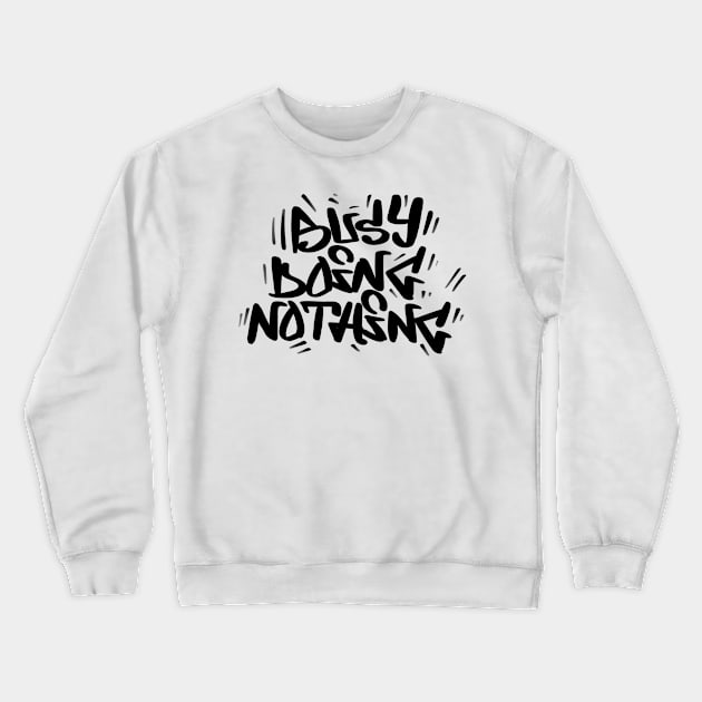 Busy doing nothing Crewneck Sweatshirt by Street Fame